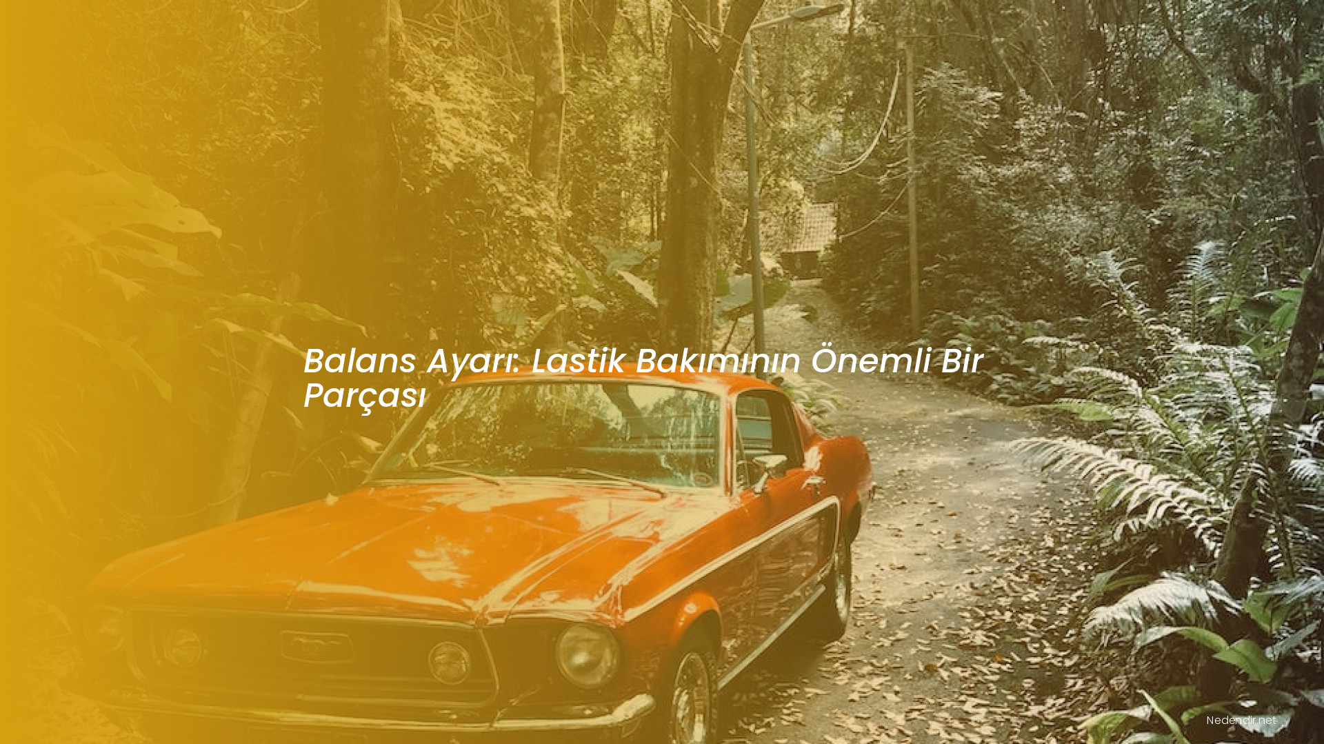Balans Ayarı: Lastik Bakımının Önemli Bir Parçası