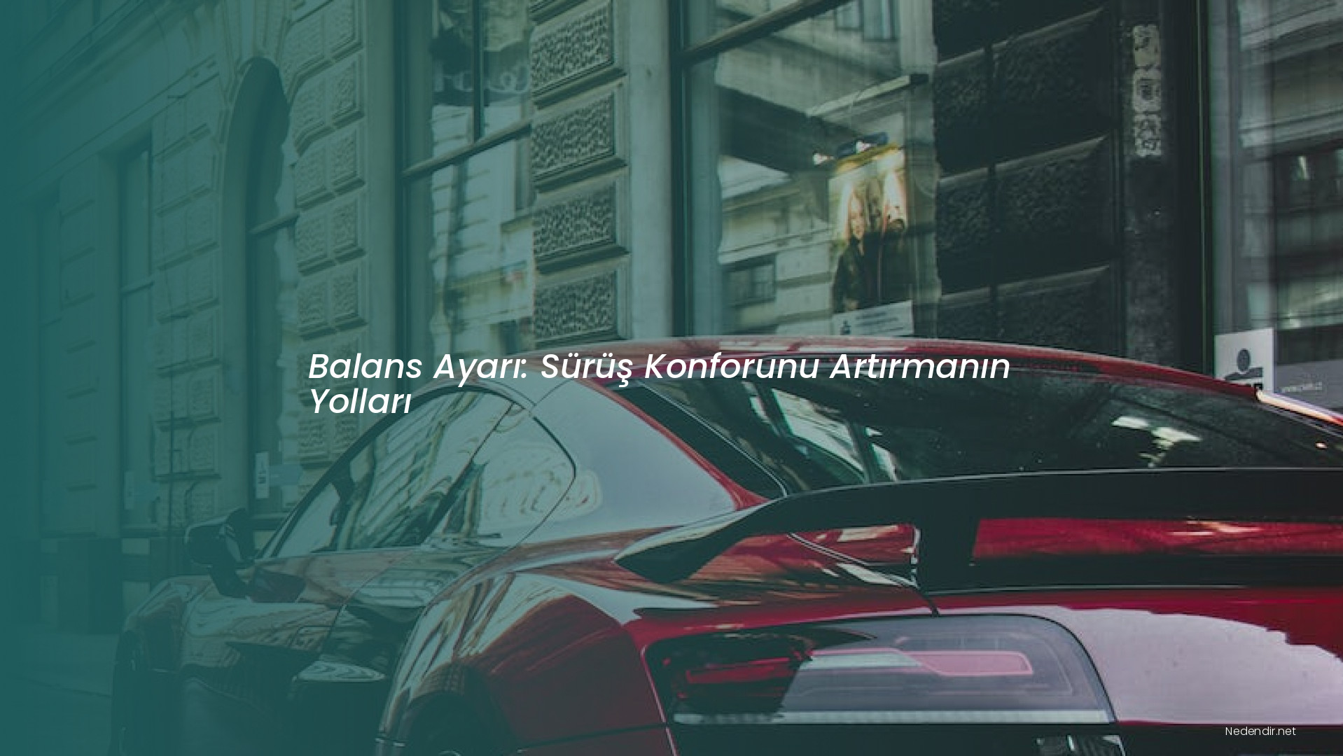 Balans Ayarı: Sürüş Konforunu Artırmanın Yolları