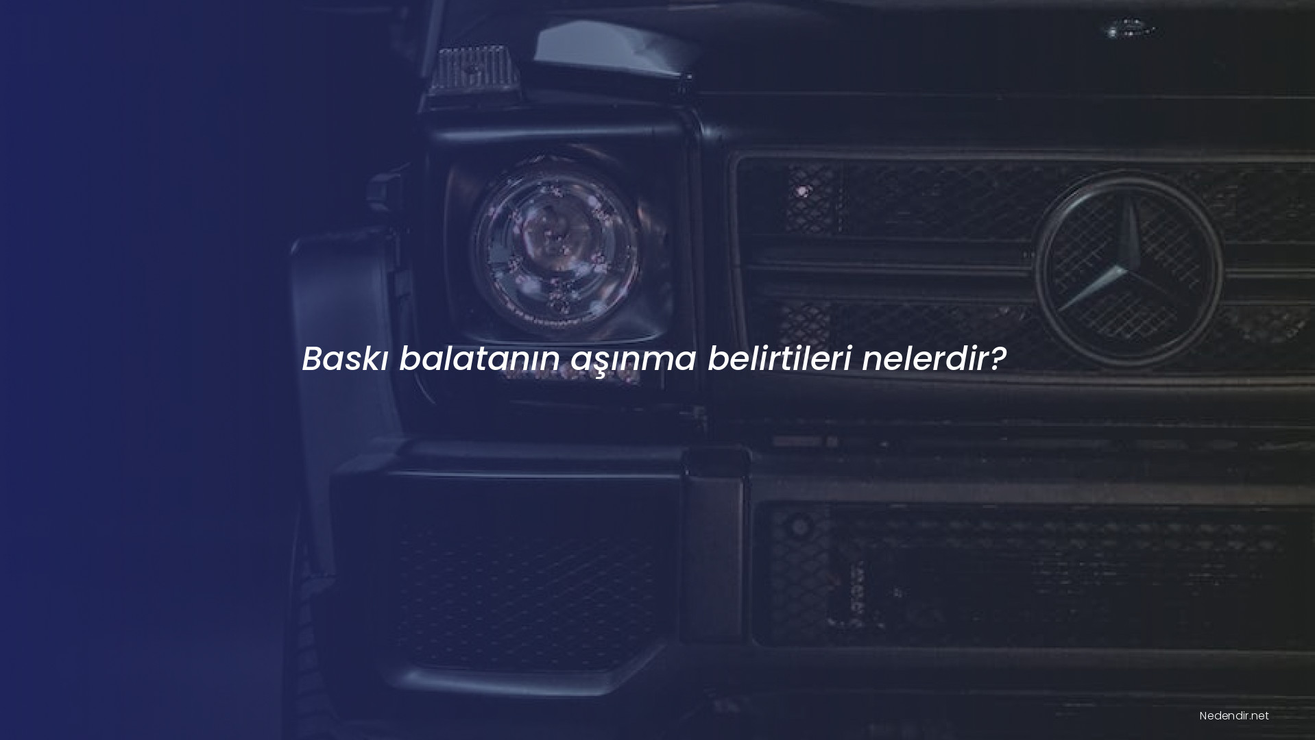 Baskı balatanın aşınma belirtileri nelerdir?
