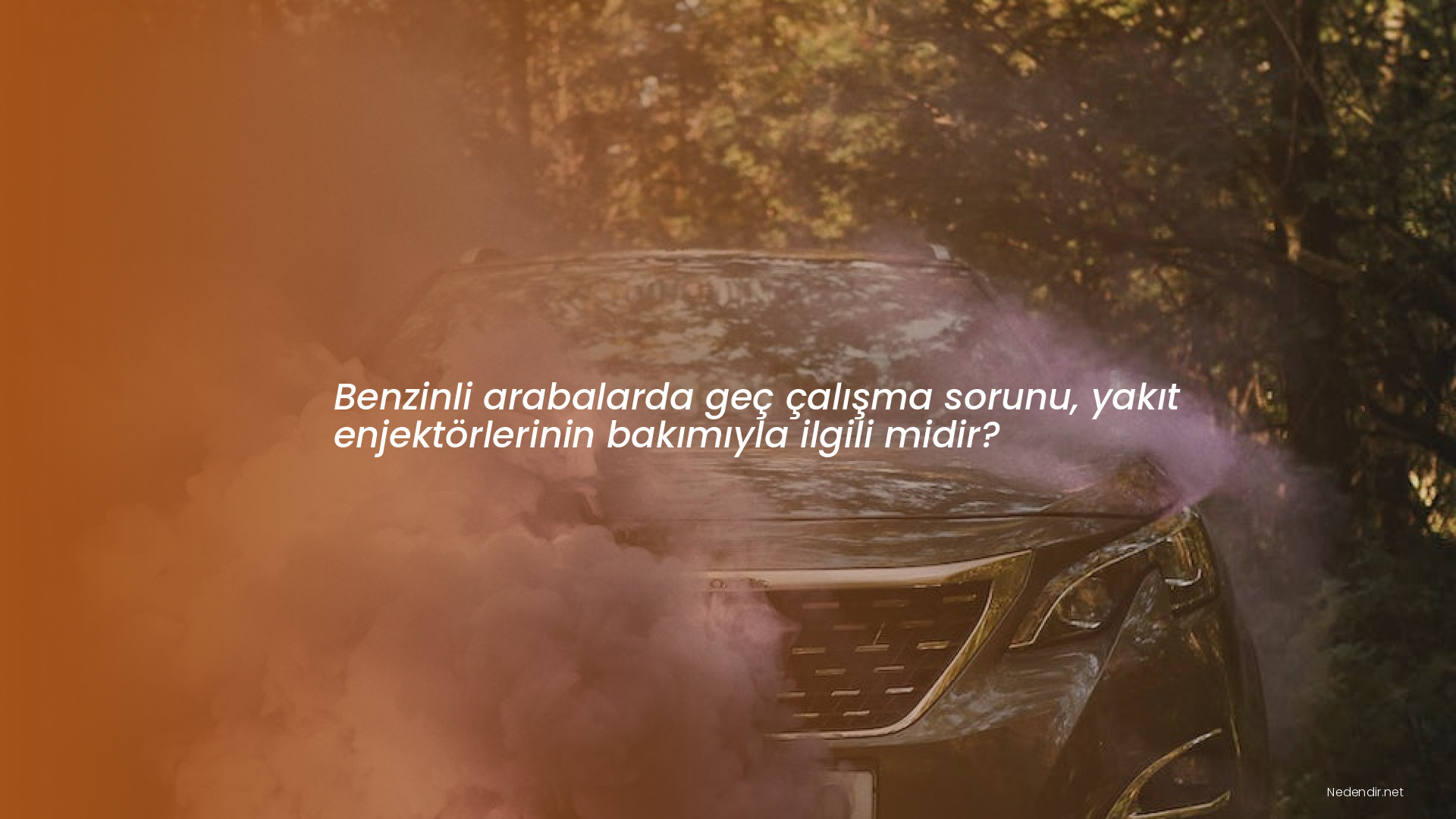 Benzinli arabalarda geç çalışma sorunu, yakıt enjektörlerinin bakımıyla ilgili midir?