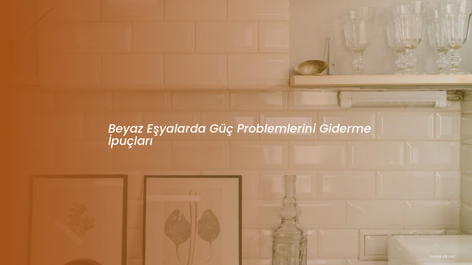 Beyaz Eşyalarda Güç Problemlerini Giderme İpuçları