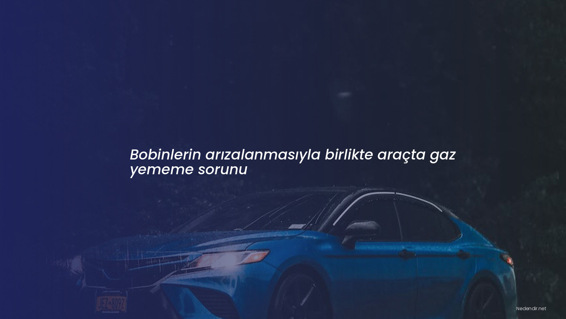 Bobinlerin arızalanmasıyla birlikte araçta gaz yememe sorunu