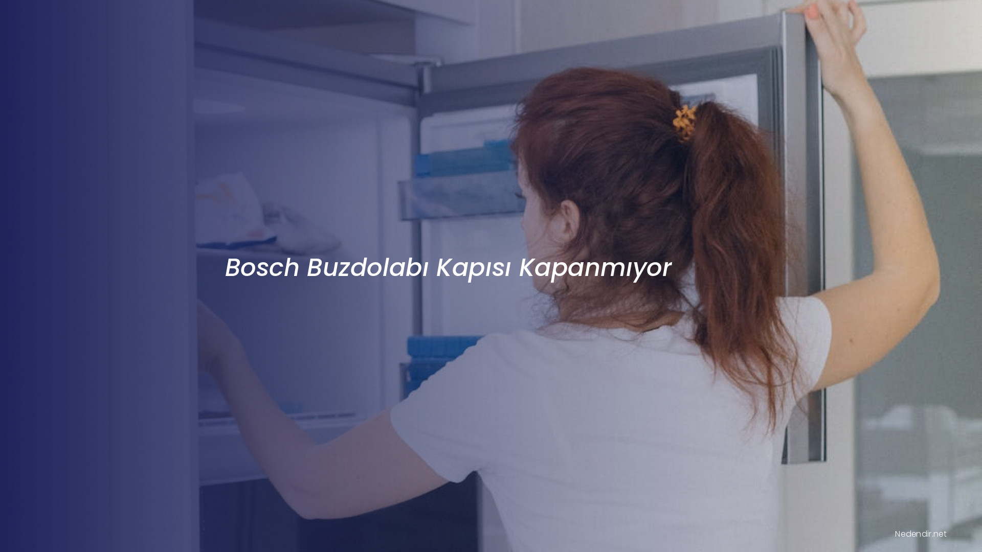 Bosch Buzdolabı Kapısı Kapanmıyor