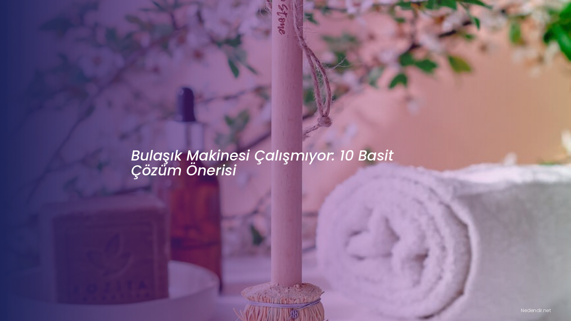 Bulaşık Makinesi Çalışmıyor: 10 Basit Çözüm Önerisi
