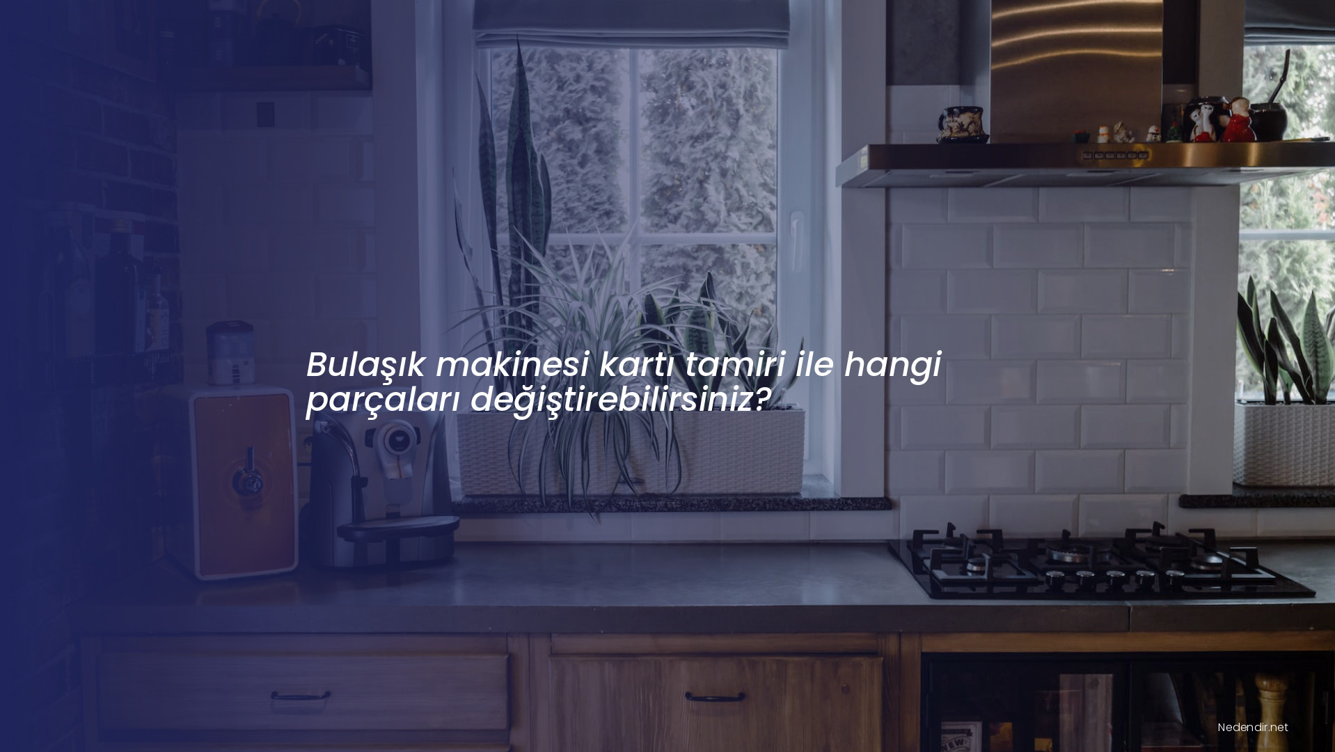 Bulaşık makinesi kartı tamiri ile hangi parçaları değiştirebilirsiniz?