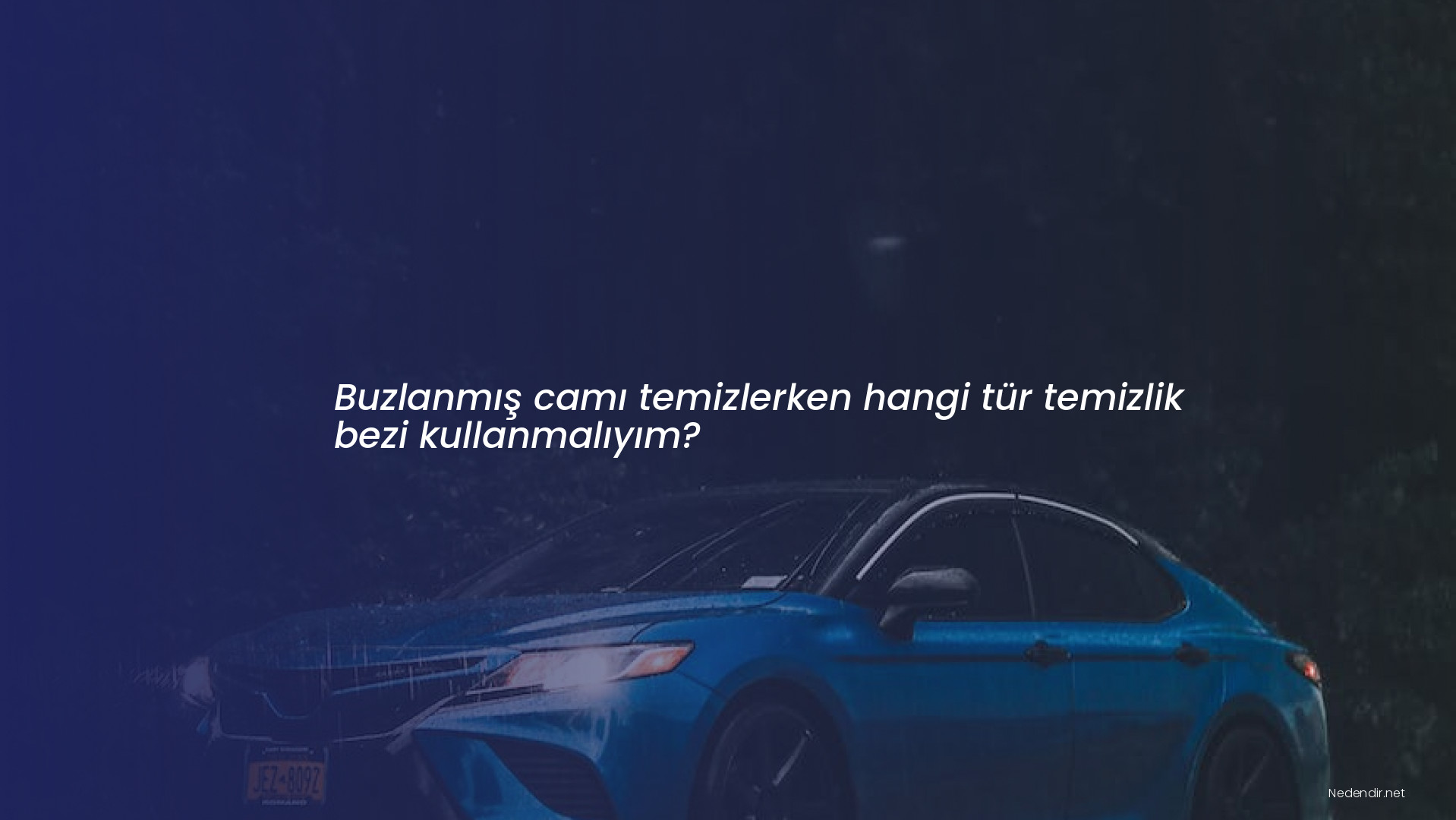 Buzlanmış camı temizlerken hangi tür temizlik bezi kullanmalıyım?