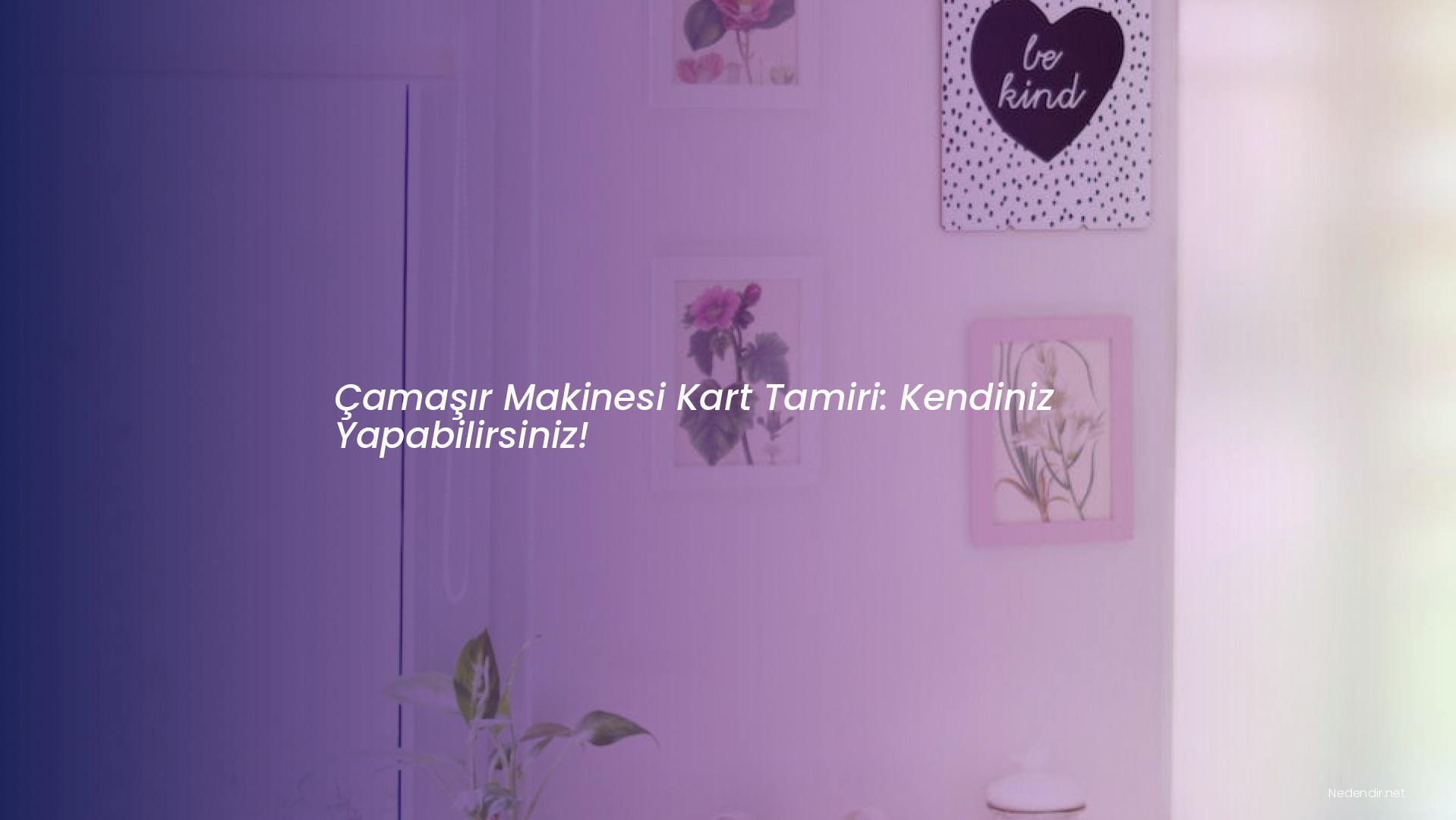 Çamaşır Makinesi Kart Tamiri: Kendiniz Yapabilirsiniz!