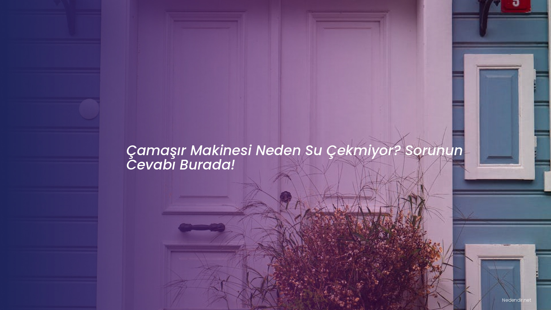 Çamaşır Makinesi Neden Su Çekmiyor? Sorunun Cevabı Burada!