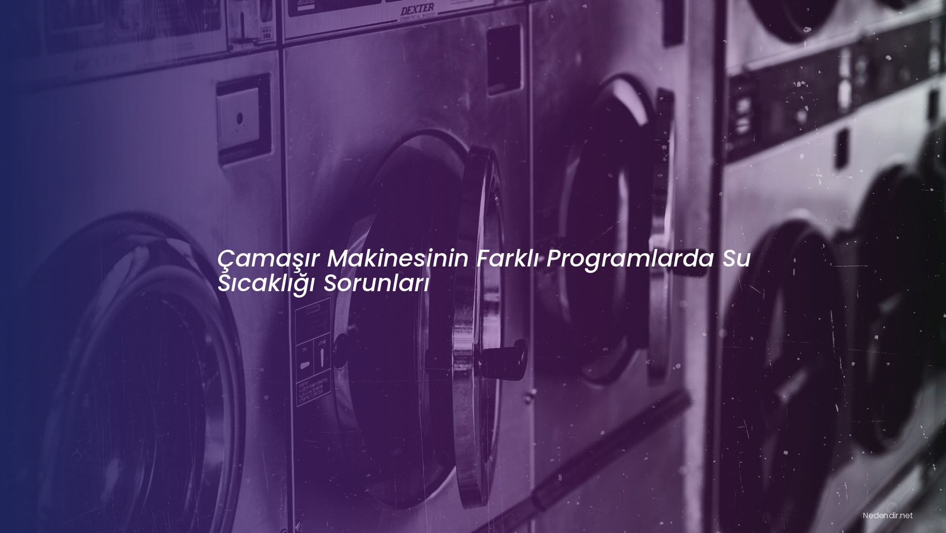 Çamaşır Makinesinin Farklı Programlarda Su Sıcaklığı Sorunları