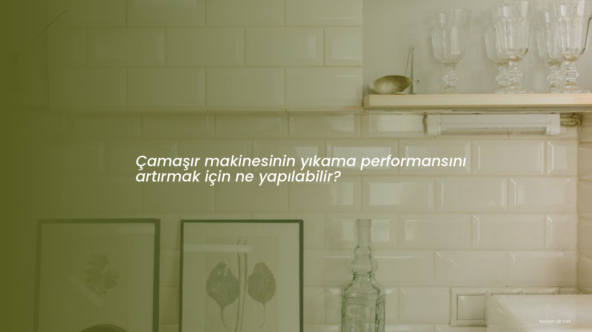 Çamaşır makinesinin yıkama performansını artırmak için ne yapılabilir?