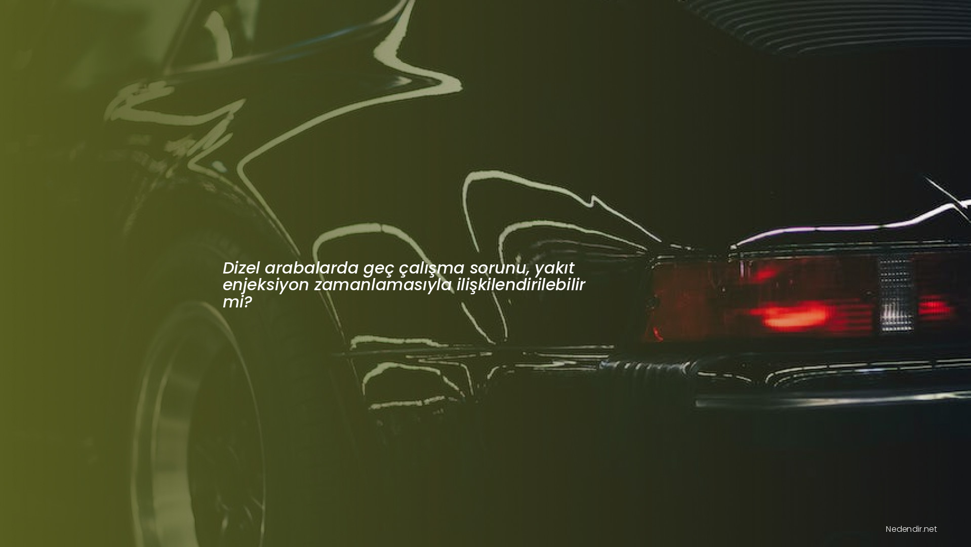 Dizel arabalarda geç çalışma sorunu, yakıt enjeksiyon zamanlamasıyla ilişkilendirilebilir mi?