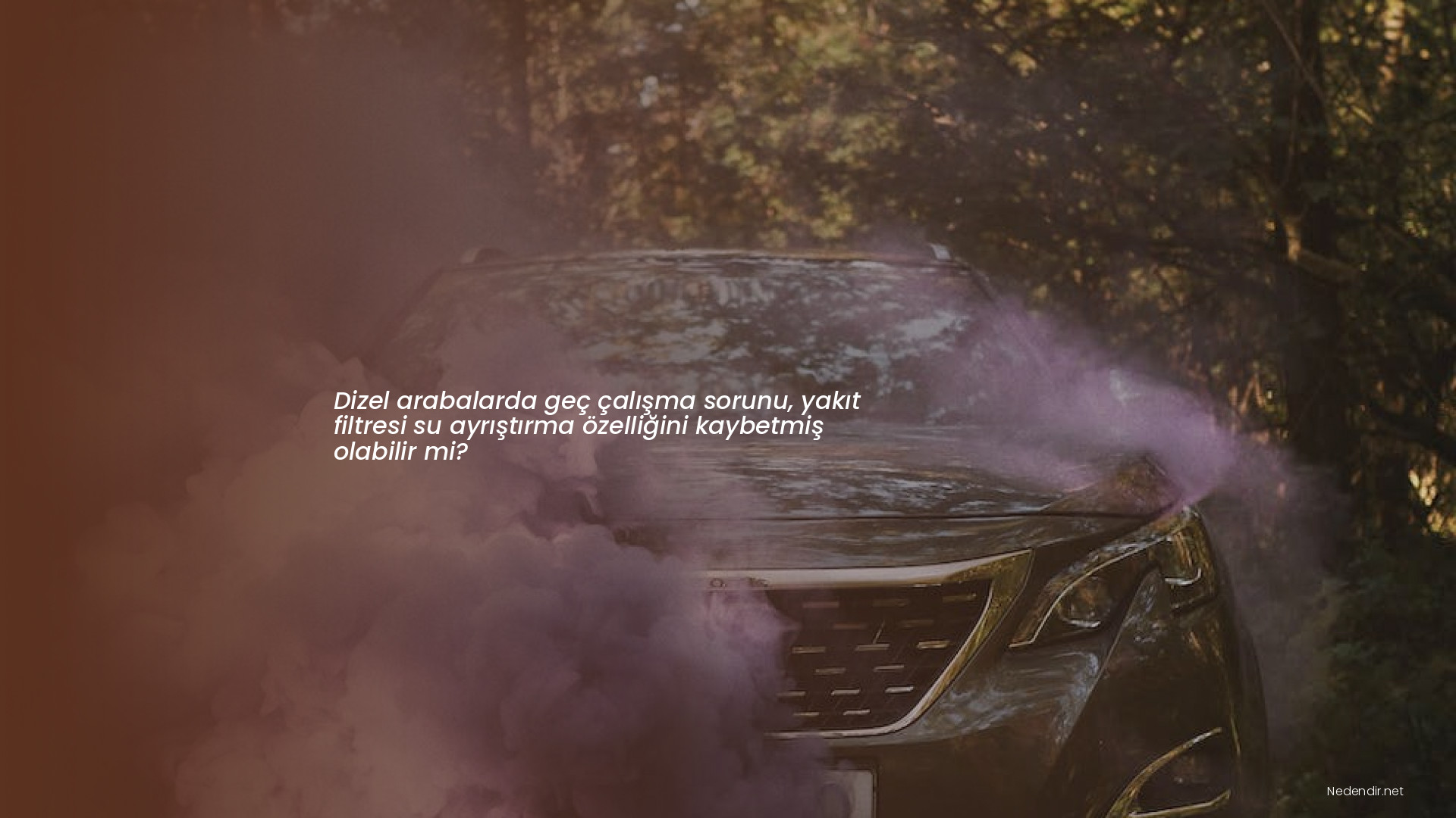 Dizel arabalarda geç çalışma sorunu, yakıt filtresi su ayrıştırma özelliğini kaybetmiş olabilir mi?