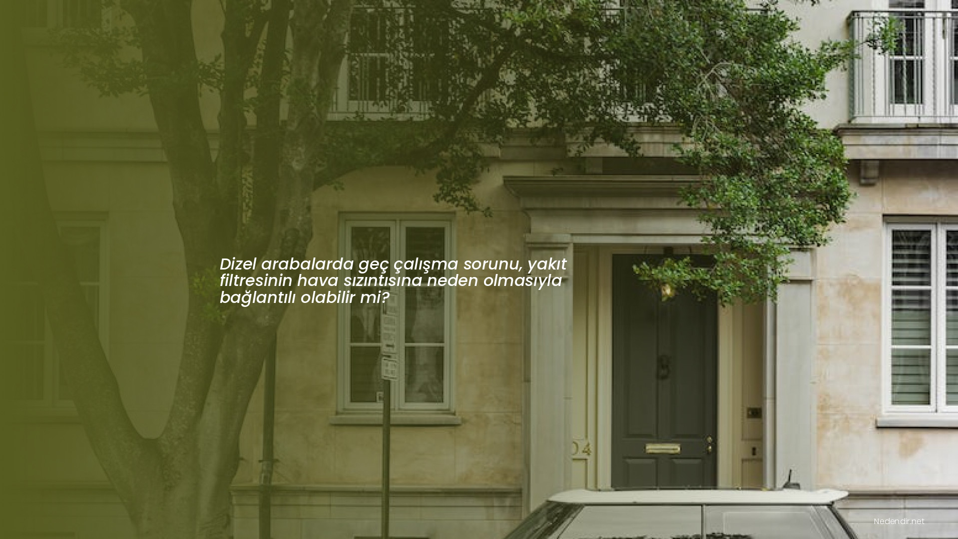 Dizel arabalarda geç çalışma sorunu, yakıt filtresinin hava sızıntısına neden olmasıyla bağlantılı olabilir mi?