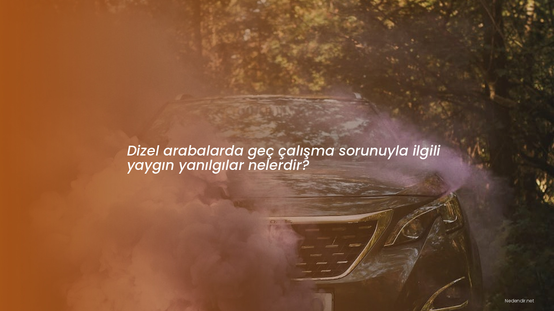 Dizel arabalarda geç çalışma sorunuyla ilgili yaygın yanılgılar nelerdir?