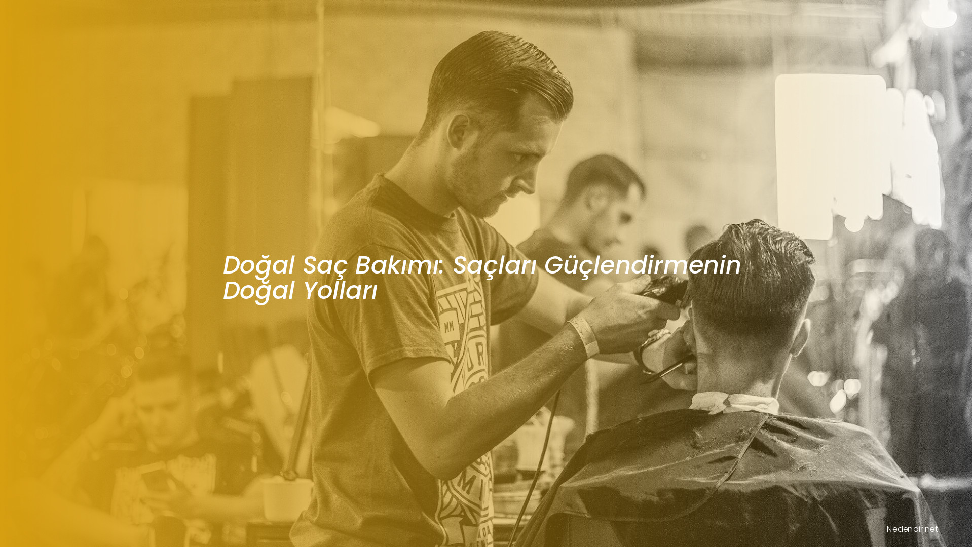 Doğal Saç Bakımı: Saçları Güçlendirmenin Doğal Yolları