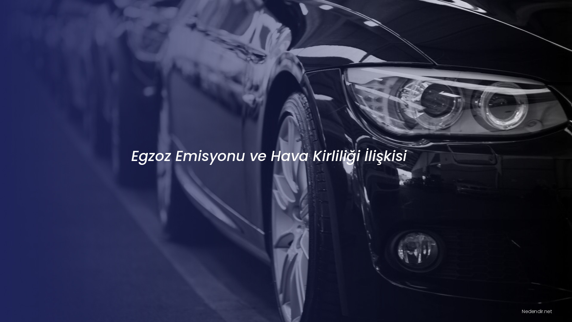 Egzoz Emisyonu ve Hava Kirliliği İlişkisi