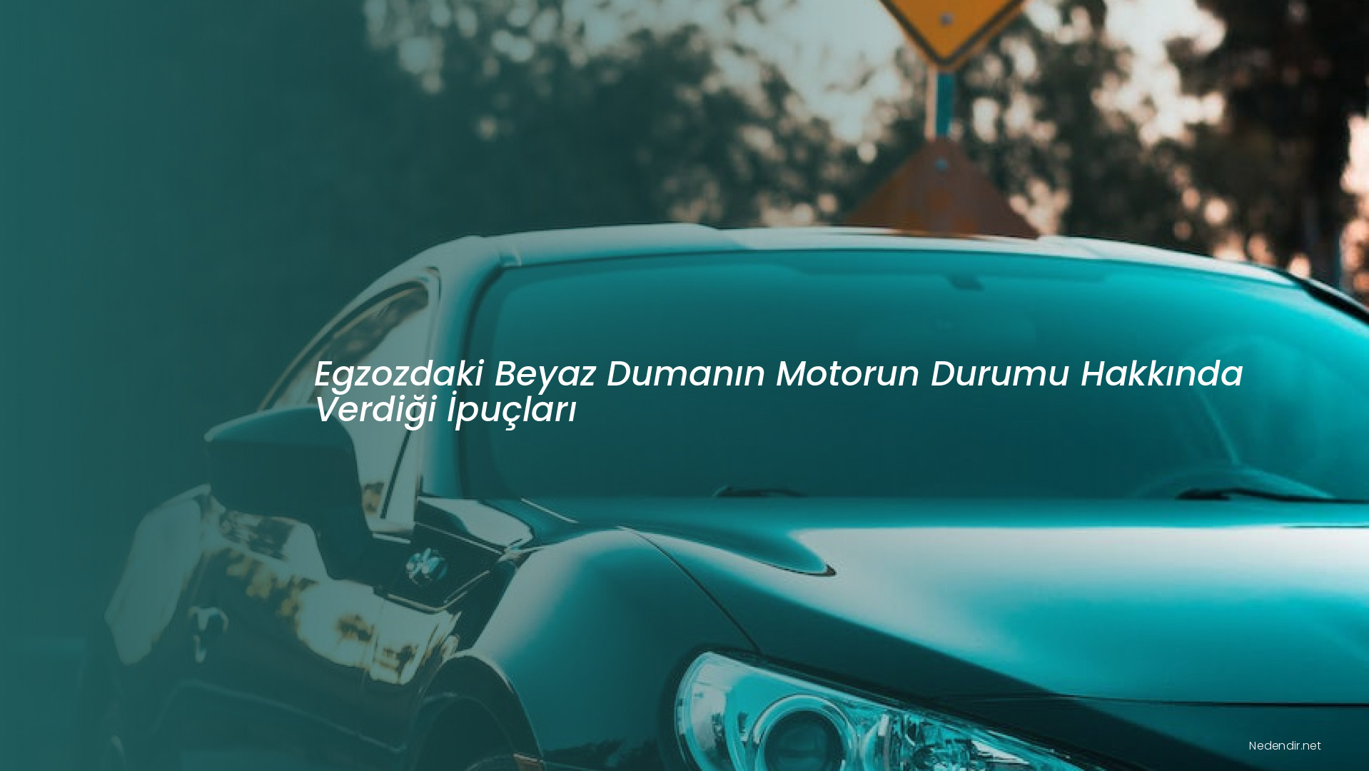 Egzozdaki Beyaz Dumanın Motorun Durumu Hakkında Verdiği İpuçları