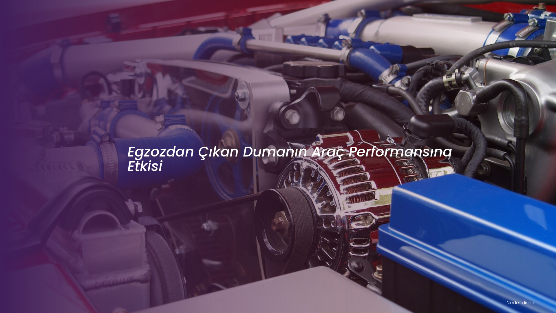 Egzozdan Çıkan Dumanın Araç Performansına Etkisi