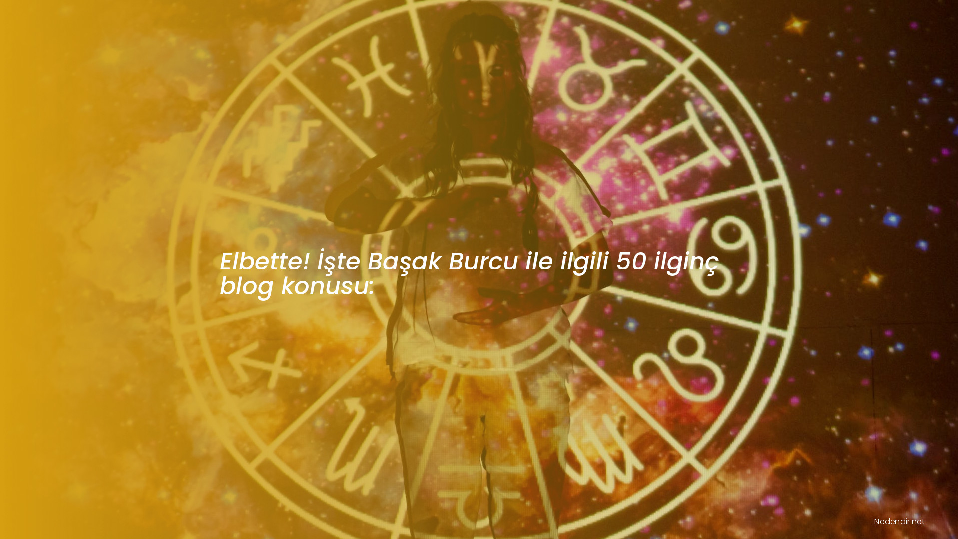 Elbette! İşte Başak Burcu ile ilgili 50 ilginç blog konusu: Elbette! İşte Başak Burcu ile ilgili 50 ilginç blog konusu: