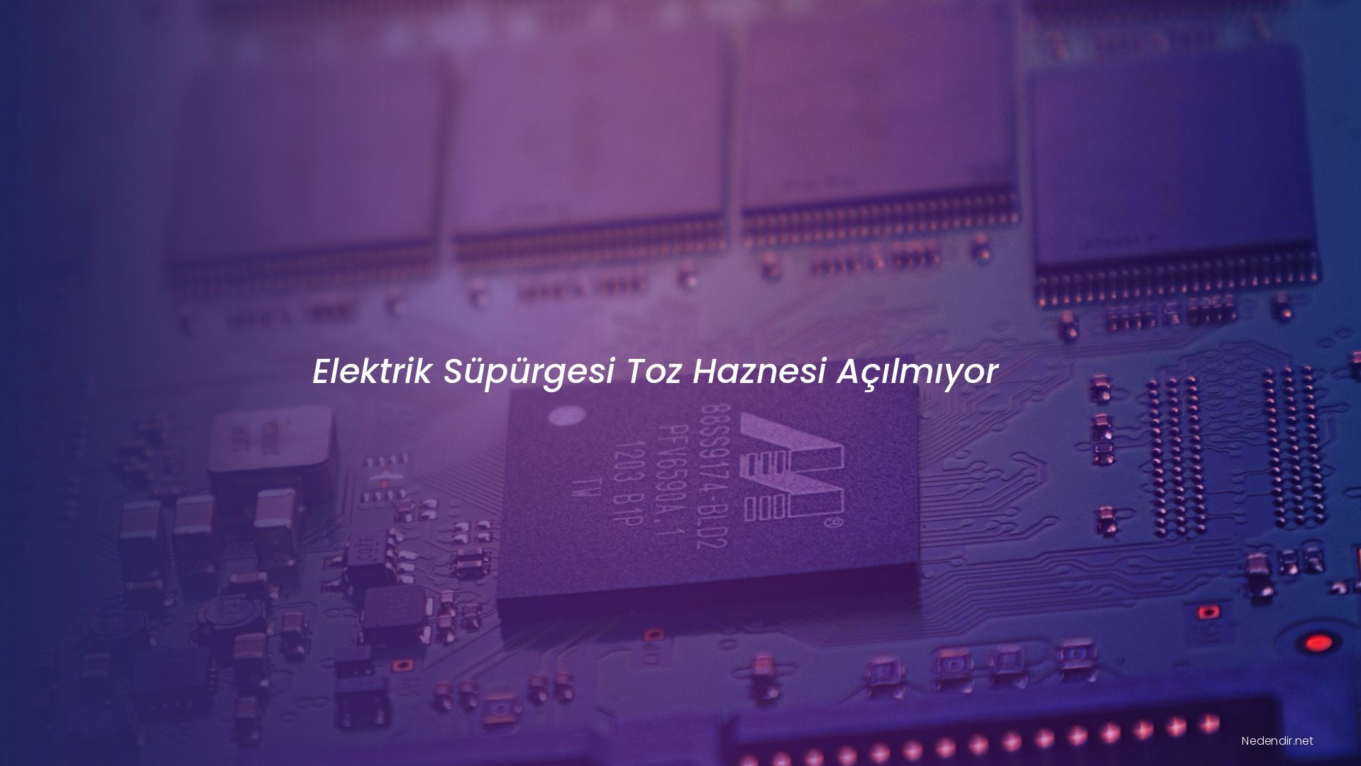 Elektrik Süpürgesi Toz Haznesi Açılmıyor