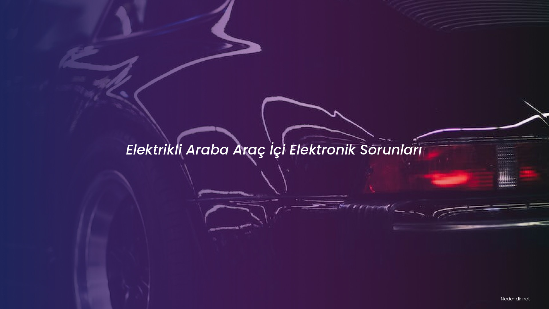 Elektrikli Araba Araç İçi Elektronik Sorunları Elektrikli Araba Araç İçi Elektronik Sorunları