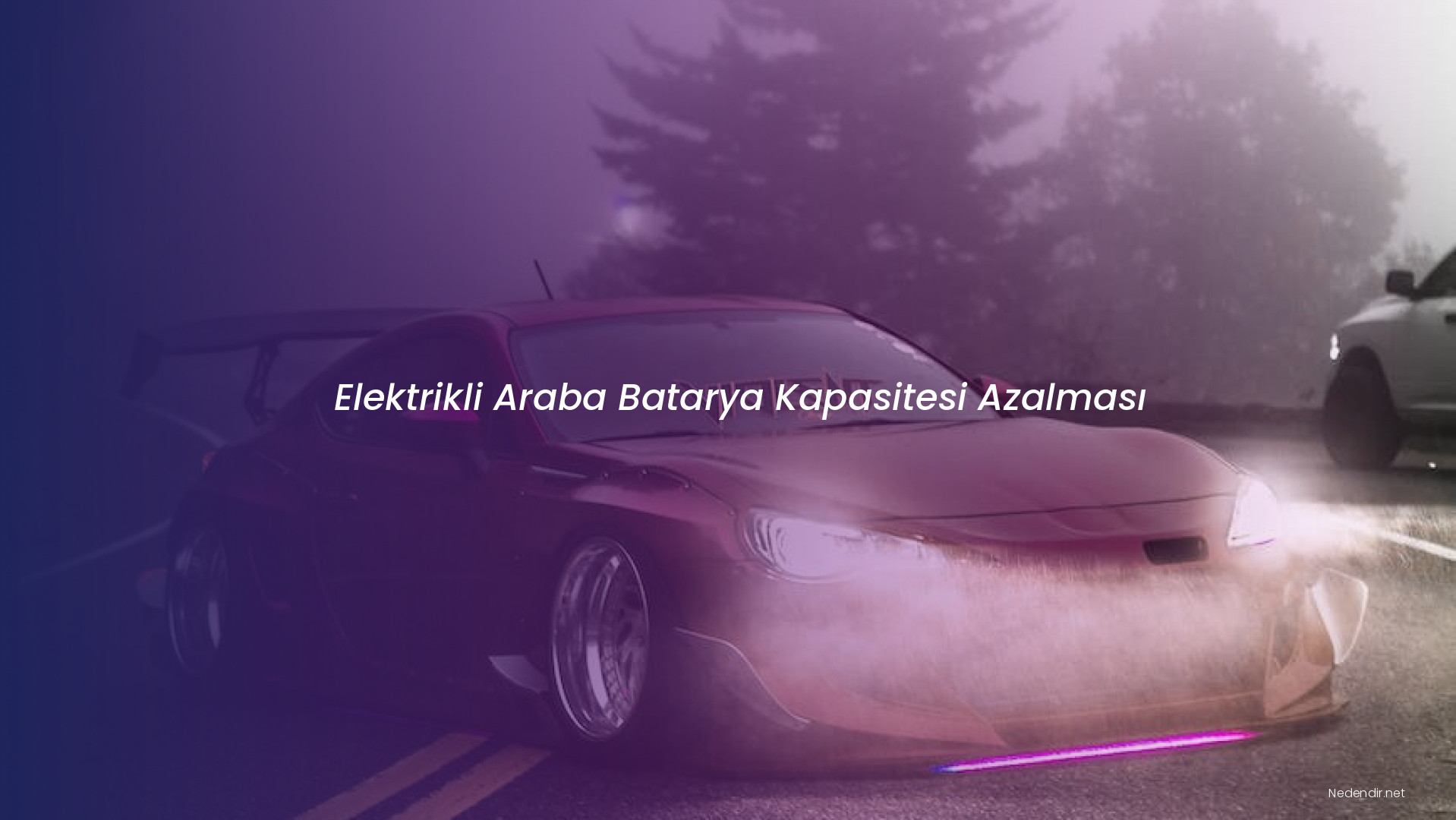 Elektrikli Araba Batarya Kapasitesi Azalması Elektrikli Araba Batarya Kapasitesi Azalması