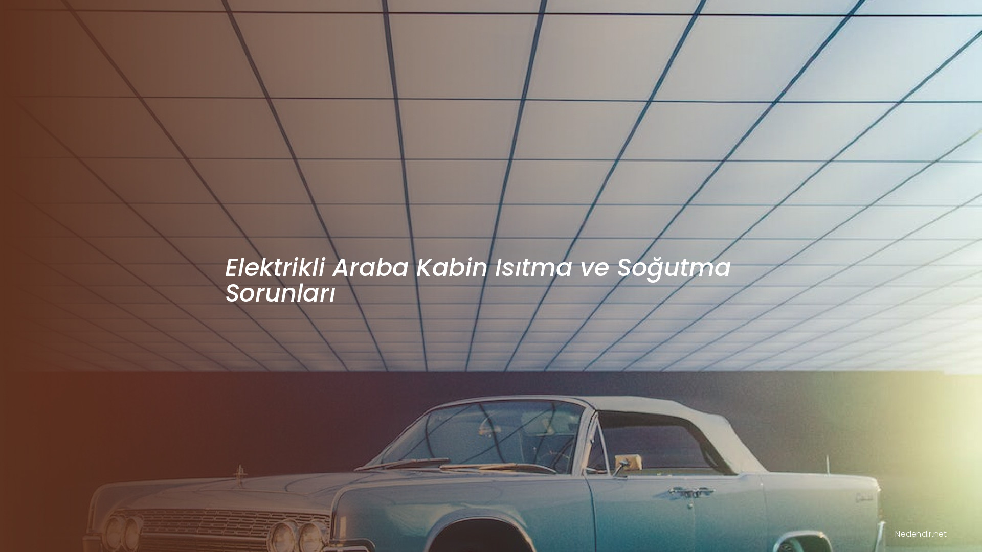 Elektrikli Araba Kabin Isıtma ve Soğutma Sorunları Elektrikli Araba Kabin Isıtma ve Soğutma Sorunları