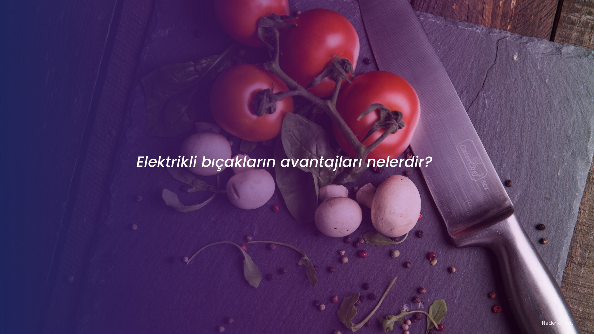 Elektrikli bıçakların avantajları nelerdir?