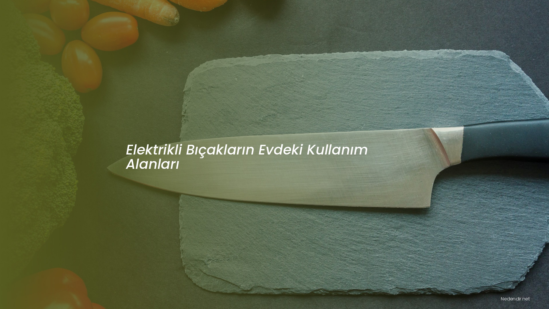 Elektrikli Bıçakların Evdeki Kullanım Alanları