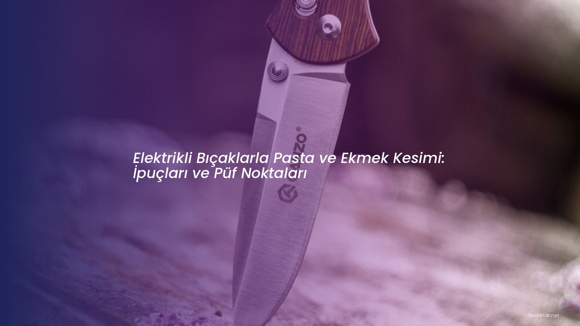 Elektrikli Bıçaklarla Pasta ve Ekmek Kesimi: İpuçları ve Püf Noktaları