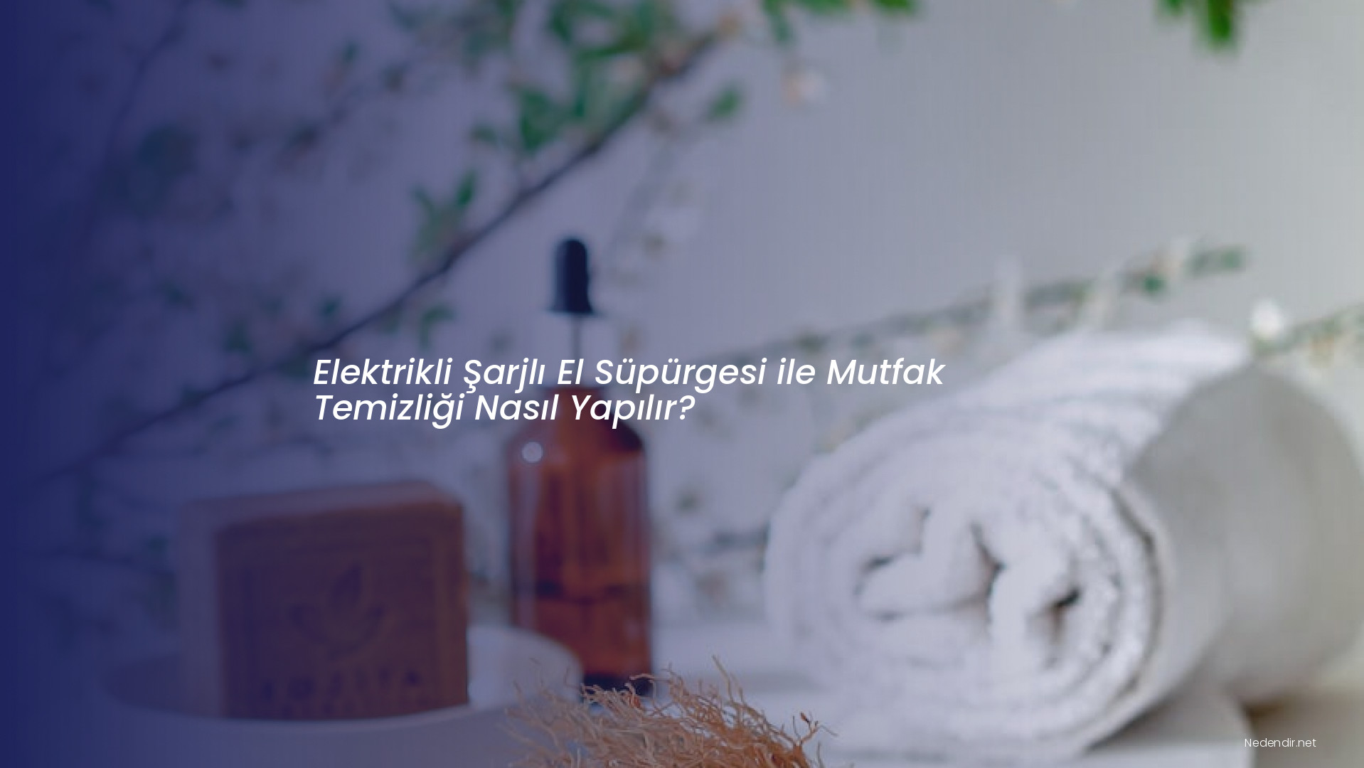 Elektrikli Şarjlı El Süpürgesi ile Mutfak Temizliği Nasıl Yapılır?