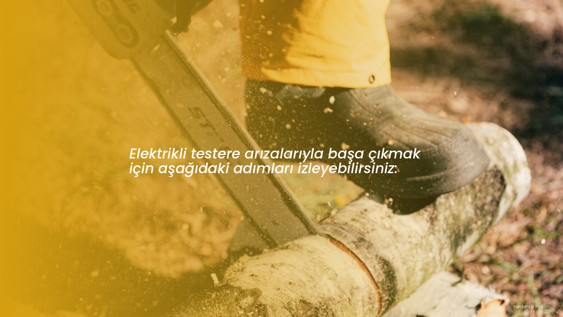 Elektrikli testere arızalarıyla başa çıkmak için aşağıdaki adımları izleyebilirsiniz: