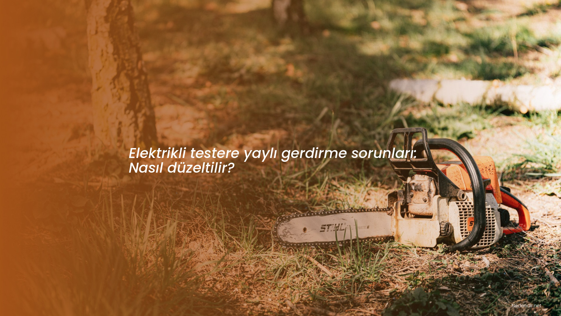 Elektrikli testere yaylı gerdirme sorunları: Nasıl düzeltilir?