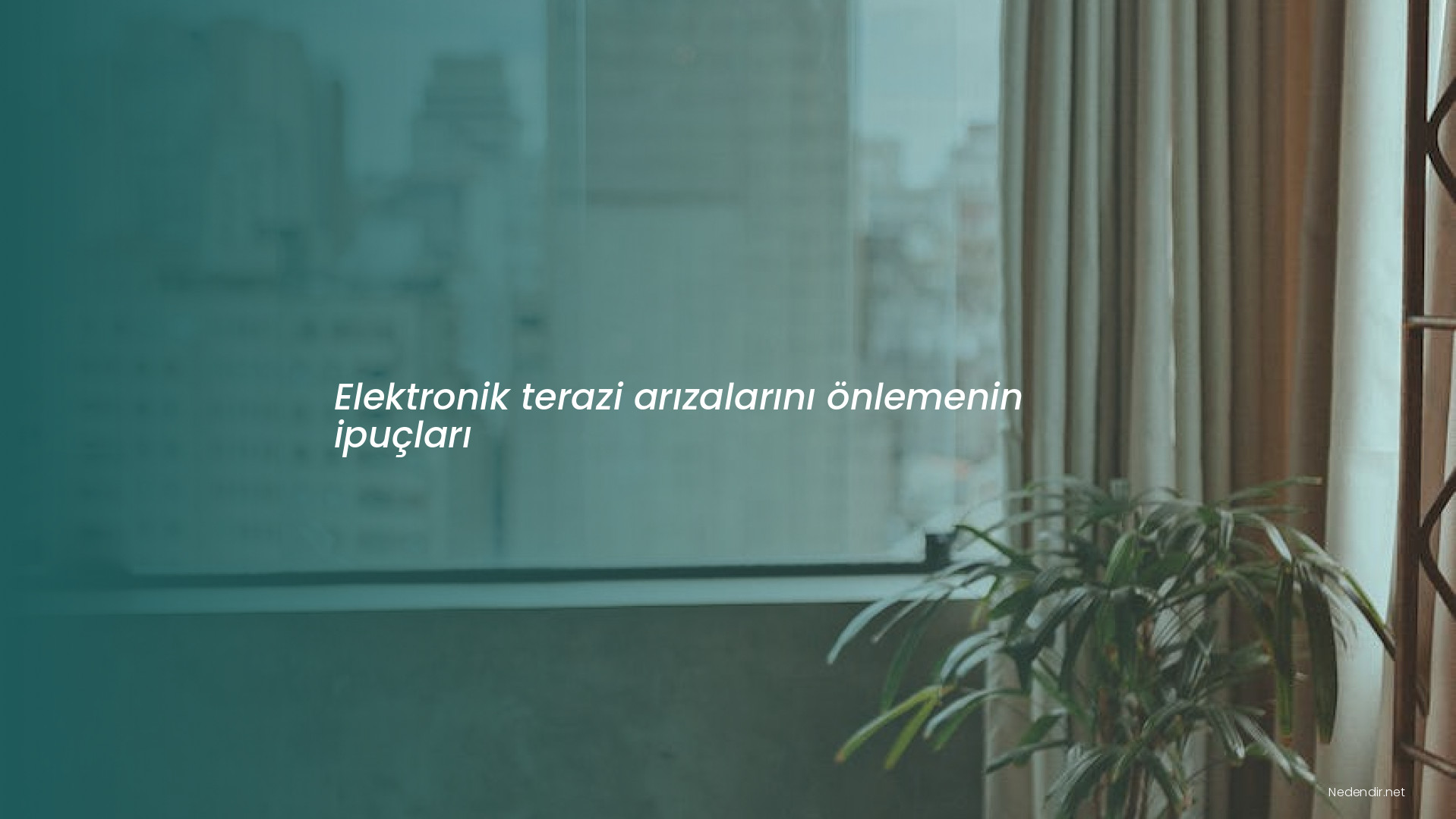 Elektronik terazi arızalarını önlemenin ipuçları