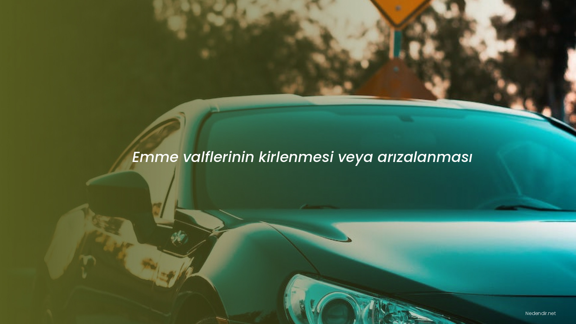 Emme valflerinin kirlenmesi veya arızalanması