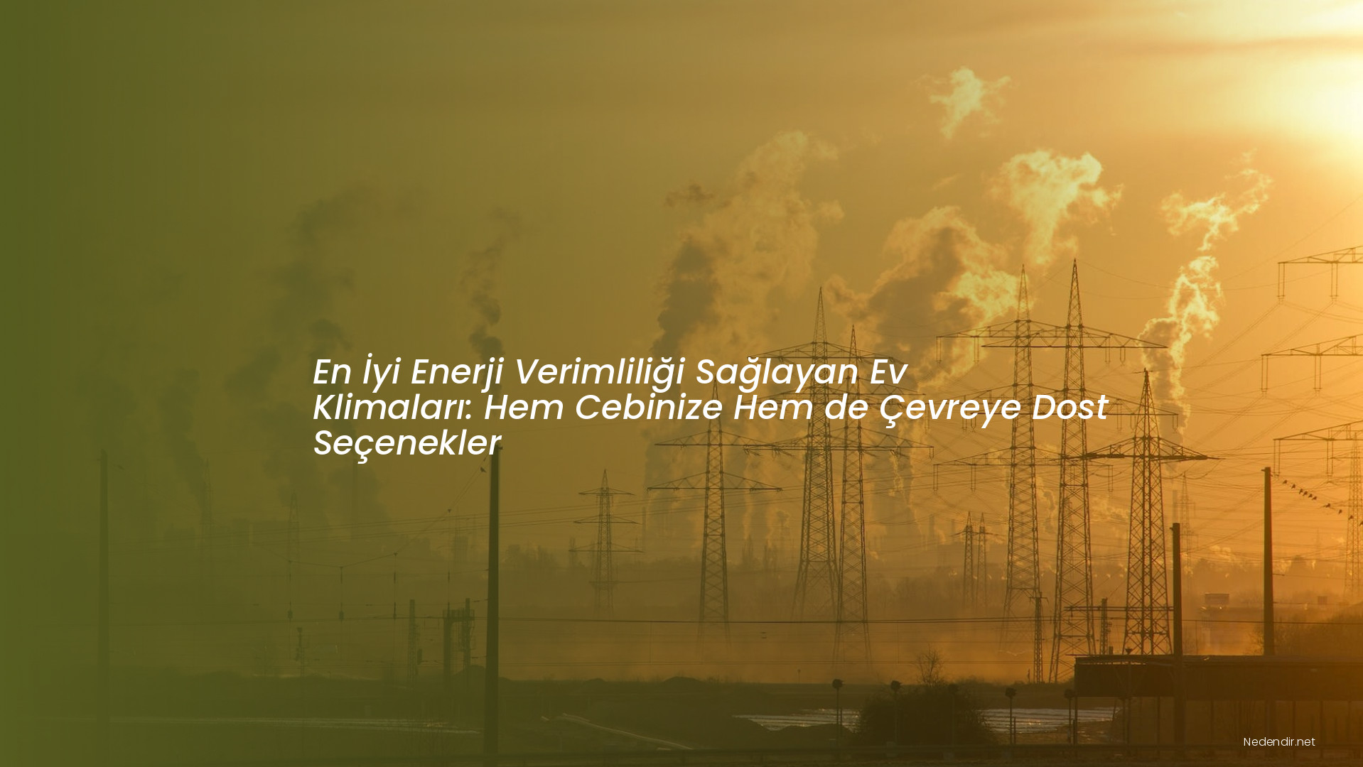 En İyi Enerji Verimliliği Sağlayan Ev Klimaları: Hem Cebinize Hem de Çevreye Dost Seçenekler