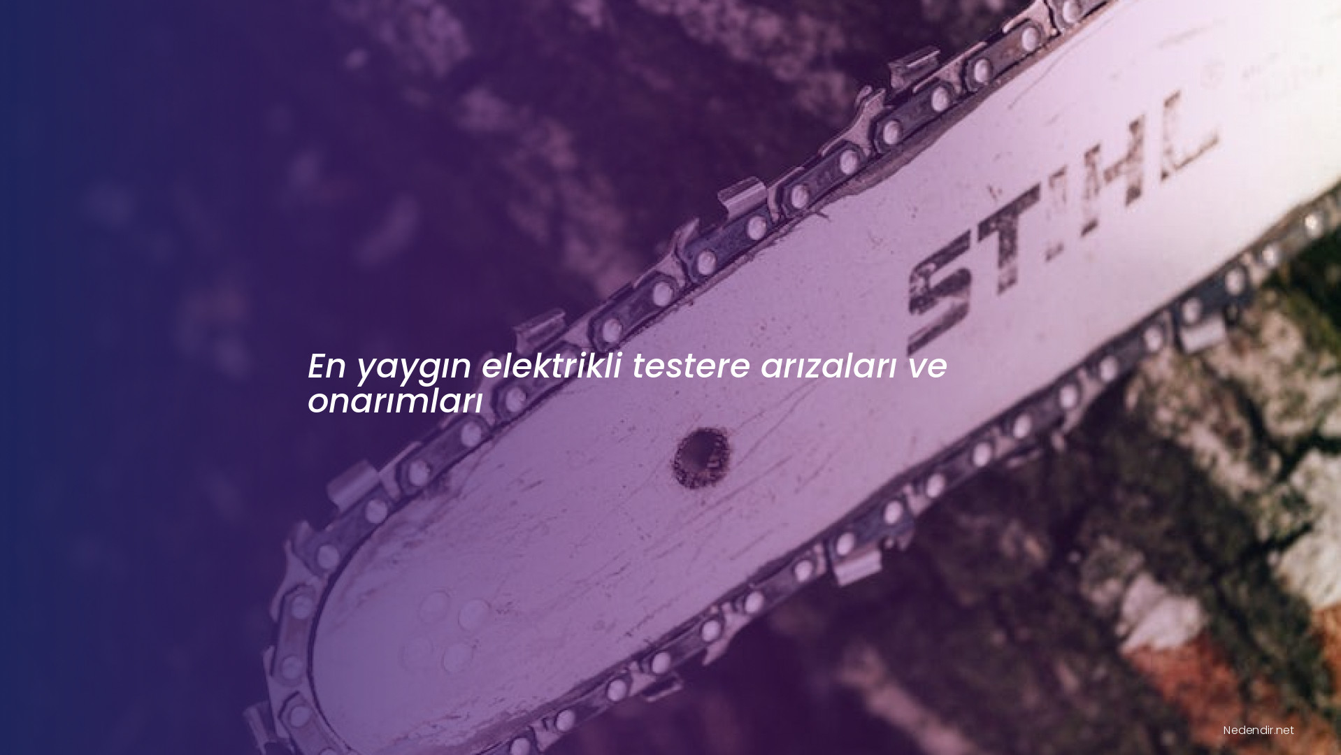 En yaygın elektrikli testere arızaları ve onarımları