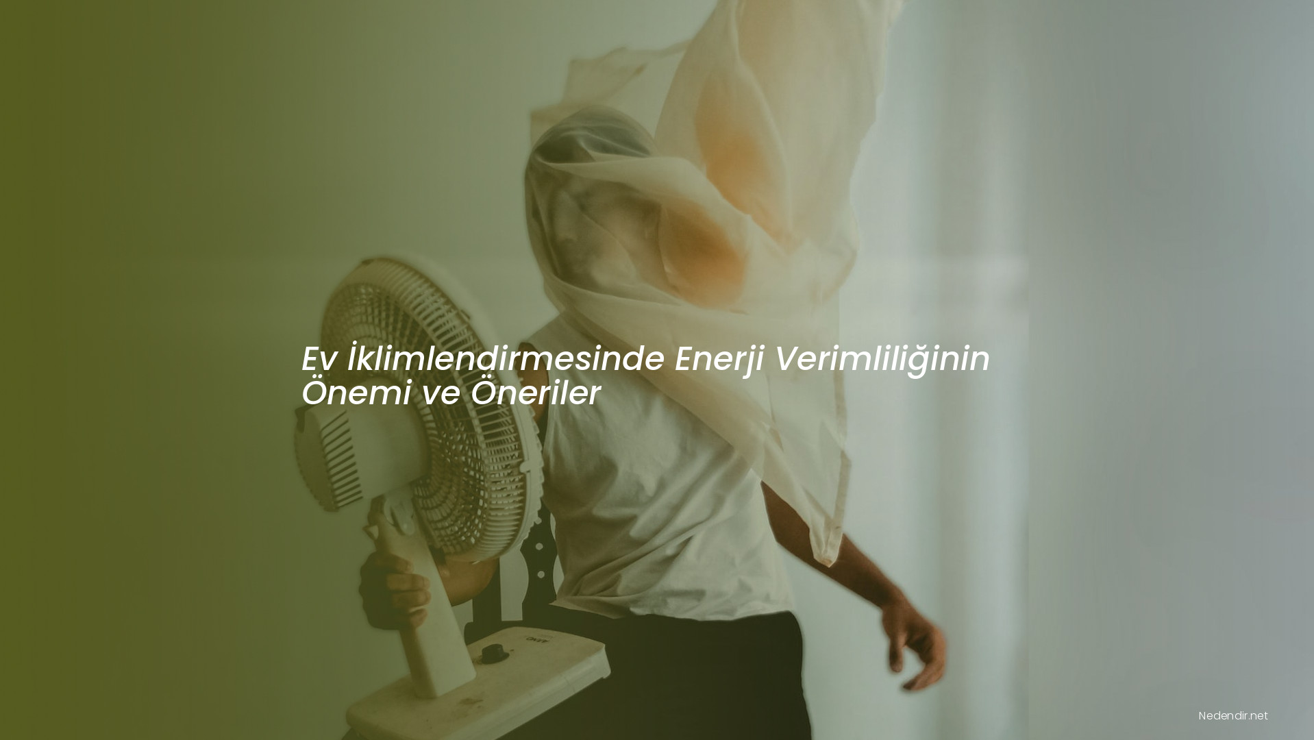 Ev İklimlendirmesinde Enerji Verimliliğinin Önemi ve Öneriler