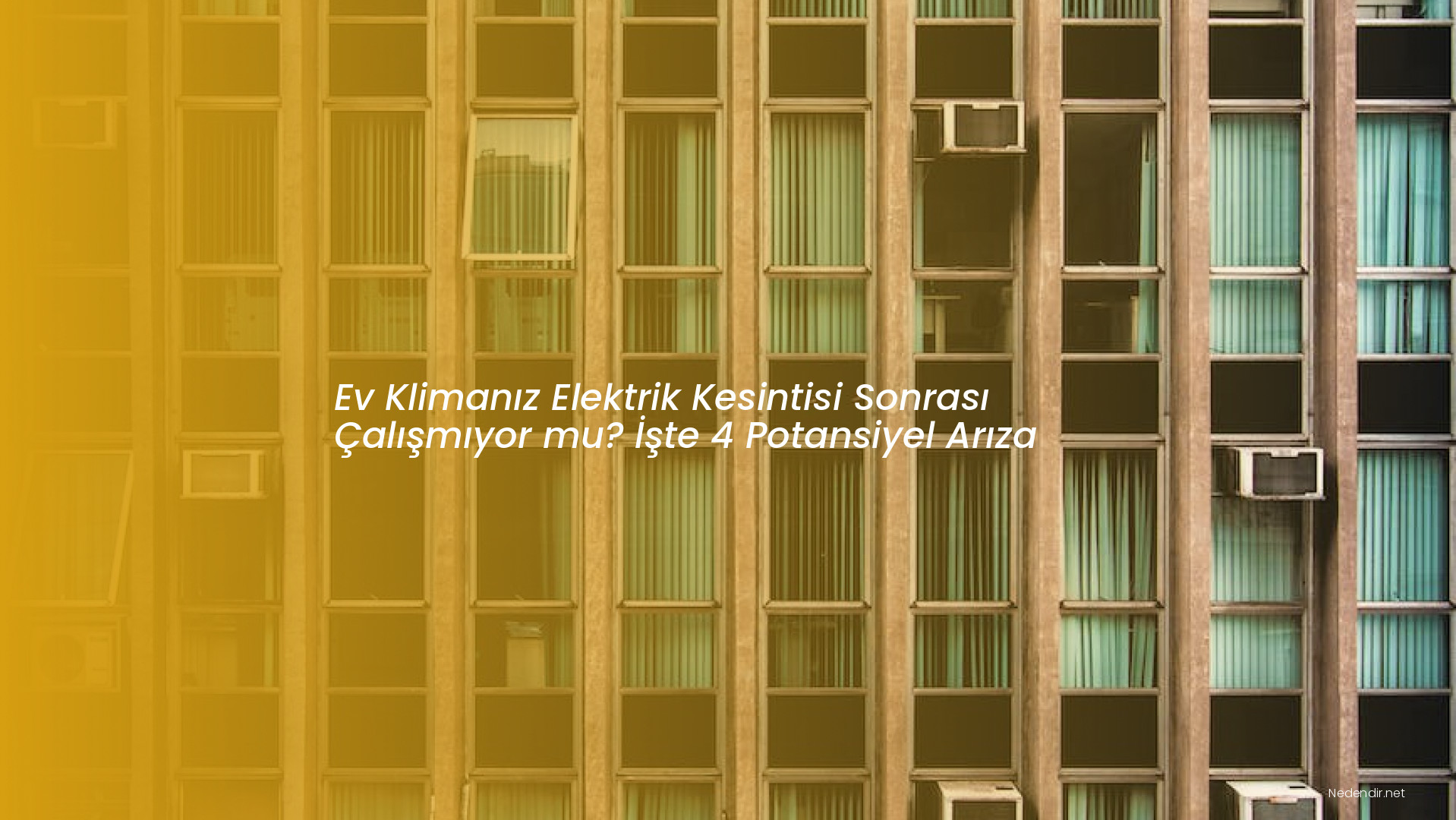 Ev Klimanız Elektrik Kesintisi Sonrası Çalışmıyor mu? İşte 4 Potansiyel Arıza