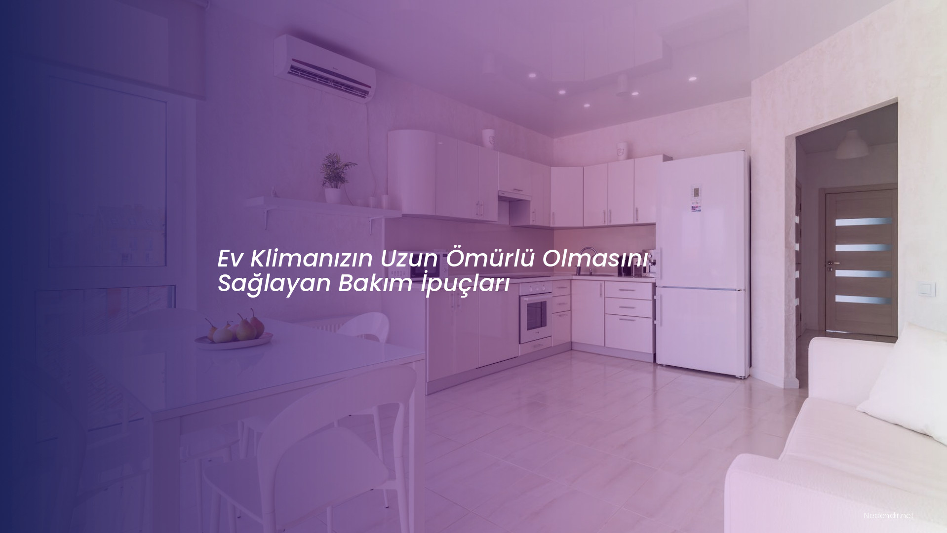 Ev Klimanızın Uzun Ömürlü Olmasını Sağlayan Bakım İpuçları