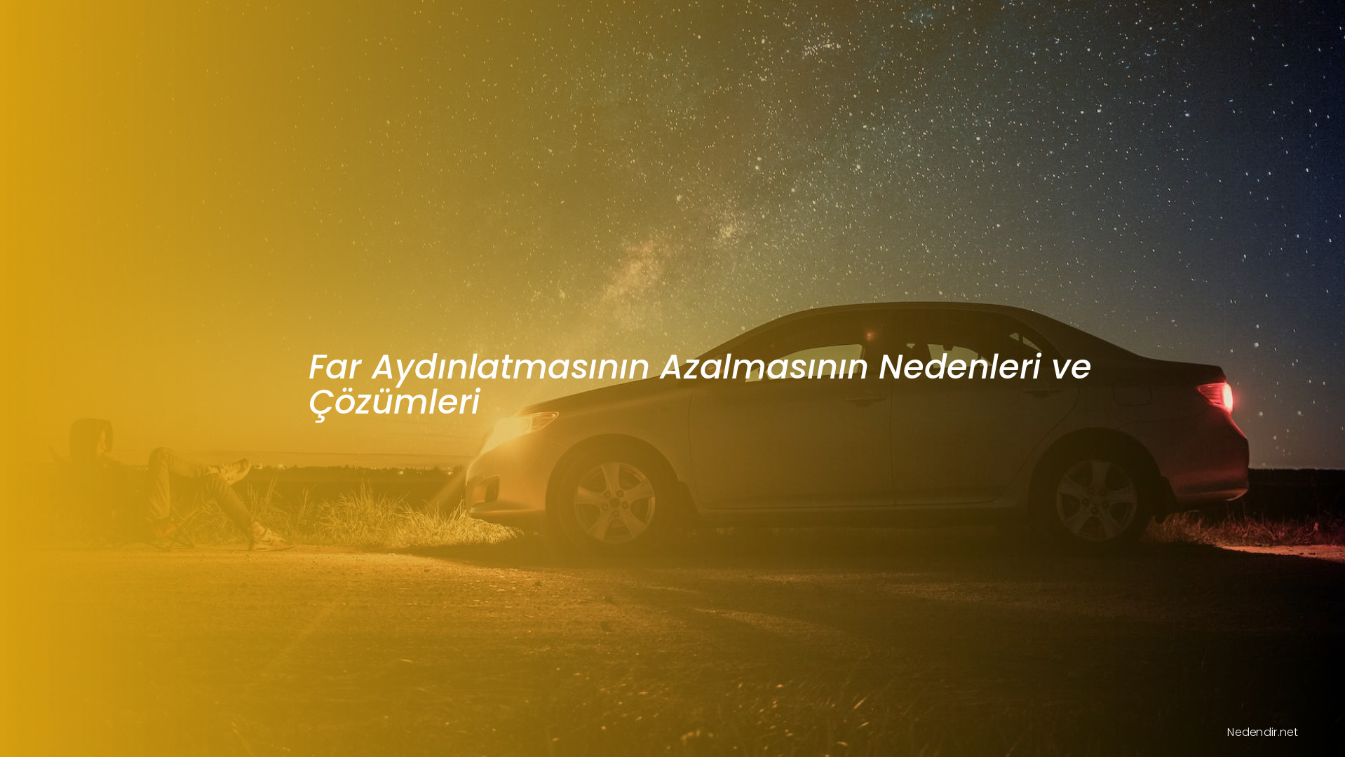 Far Aydınlatmasının Azalmasının Nedenleri ve Çözümleri