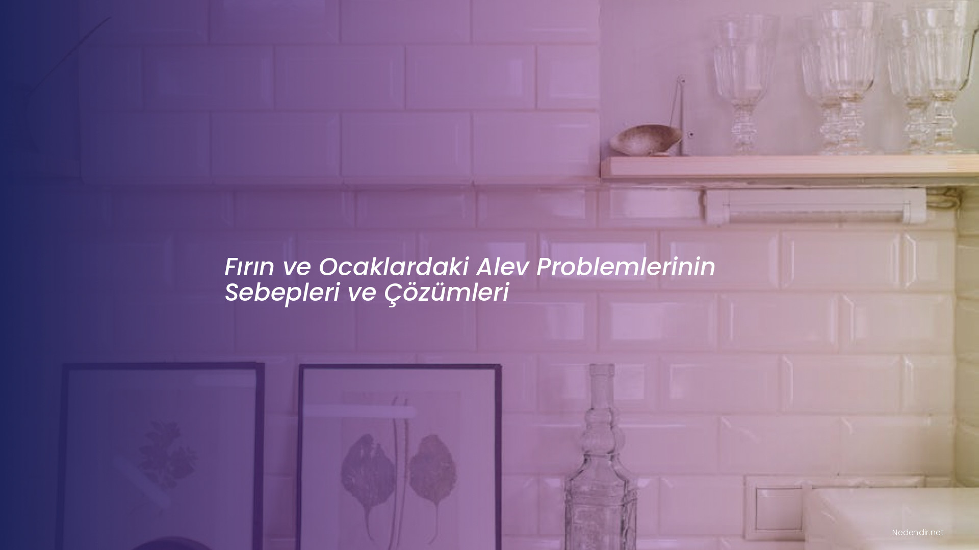 Fırın ve Ocaklardaki Alev Problemlerinin Sebepleri ve Çözümleri
