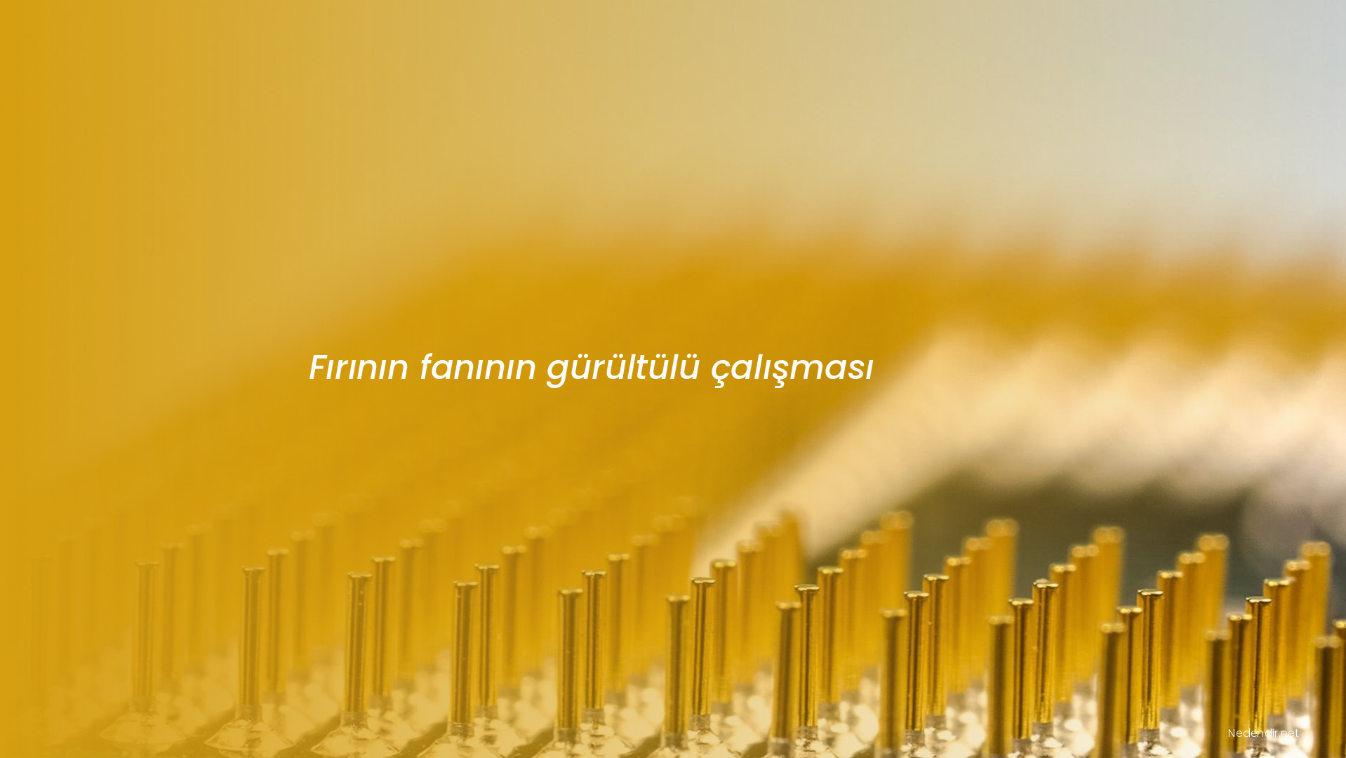 Fırının fanının gürültülü çalışması