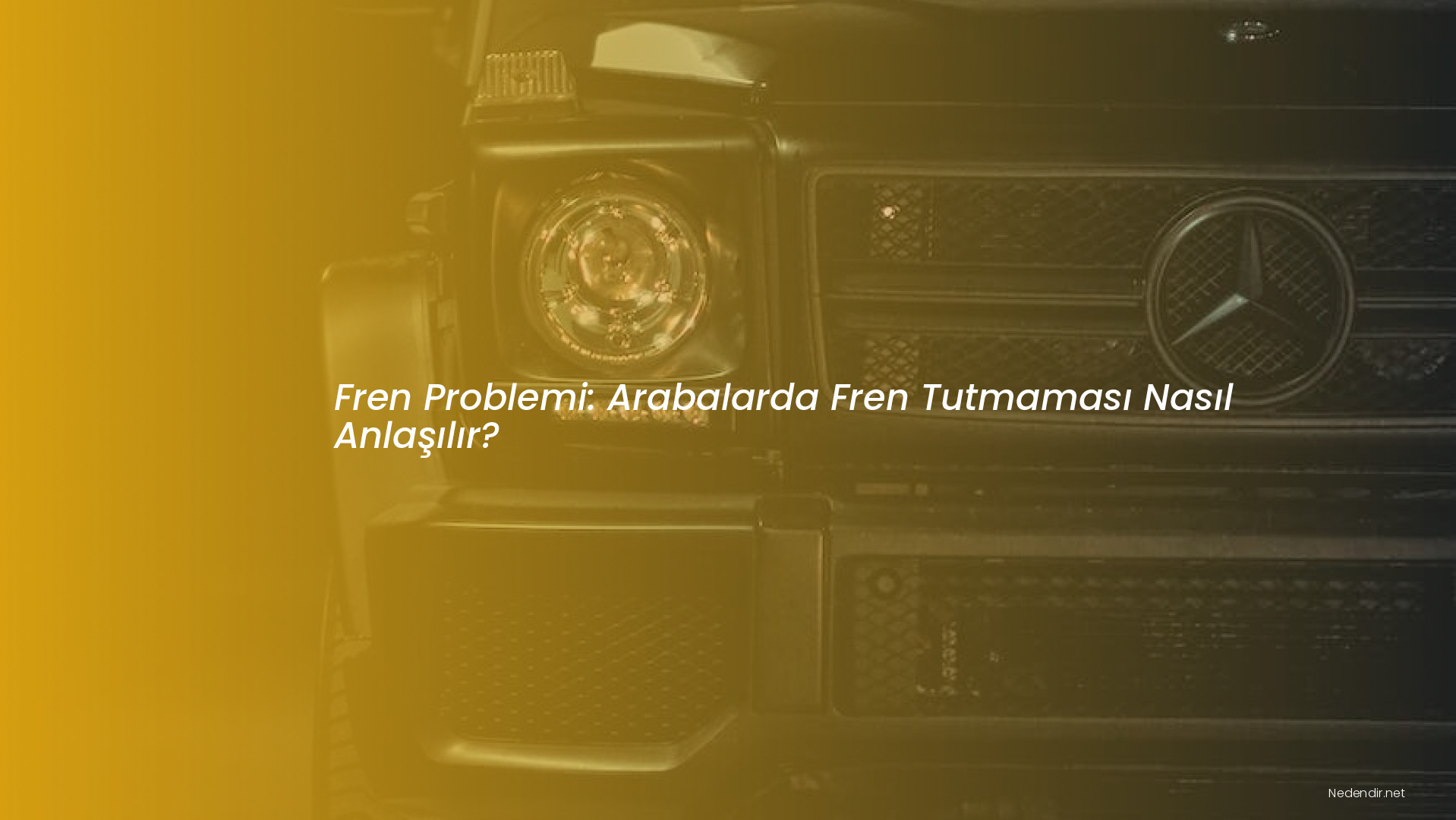 Fren Problemi: Arabalarda Fren Tutmaması Nasıl Anlaşılır?