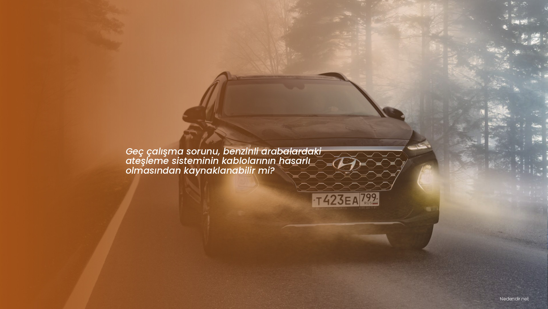 Geç çalışma sorunu, benzinli arabalardaki ateşleme sisteminin kablolarının hasarlı olmasından kaynaklanabilir mi?