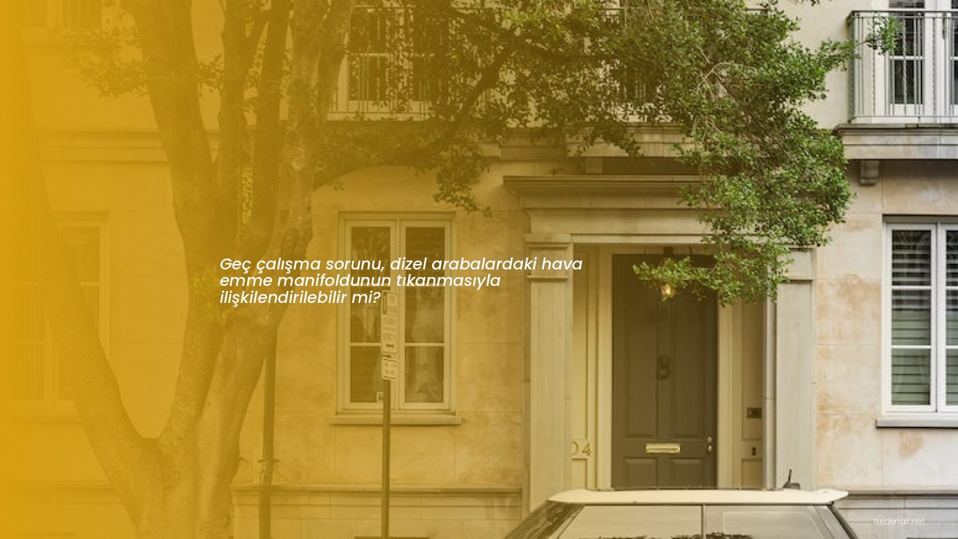 Geç çalışma sorunu, dizel arabalardaki hava emme manifoldunun tıkanmasıyla ilişkilendirilebilir mi?