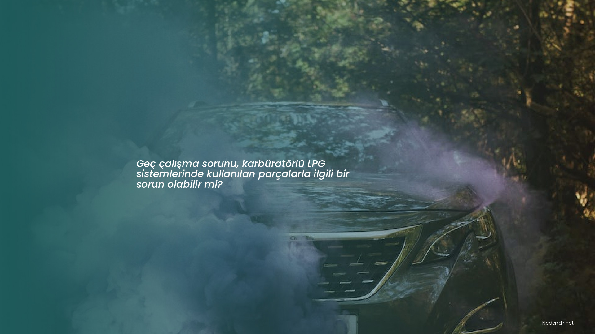 Geç çalışma sorunu, karbüratörlü LPG sistemlerinde kullanılan parçalarla ilgili bir sorun olabilir mi?