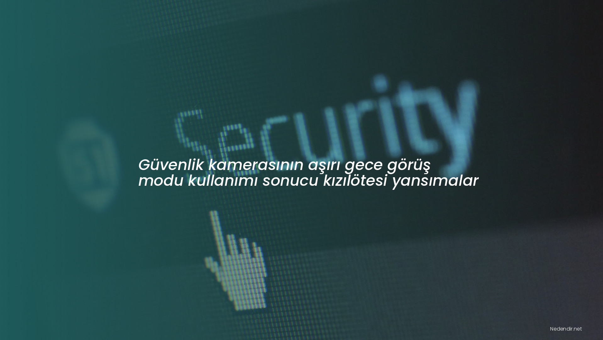 Güvenlik kamerasının aşırı gece görüş modu kullanımı sonucu kızılötesi yansımalar