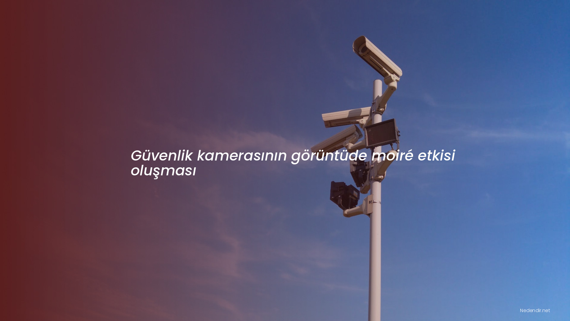 Güvenlik kamerasının görüntüde moiré etkisi oluşması