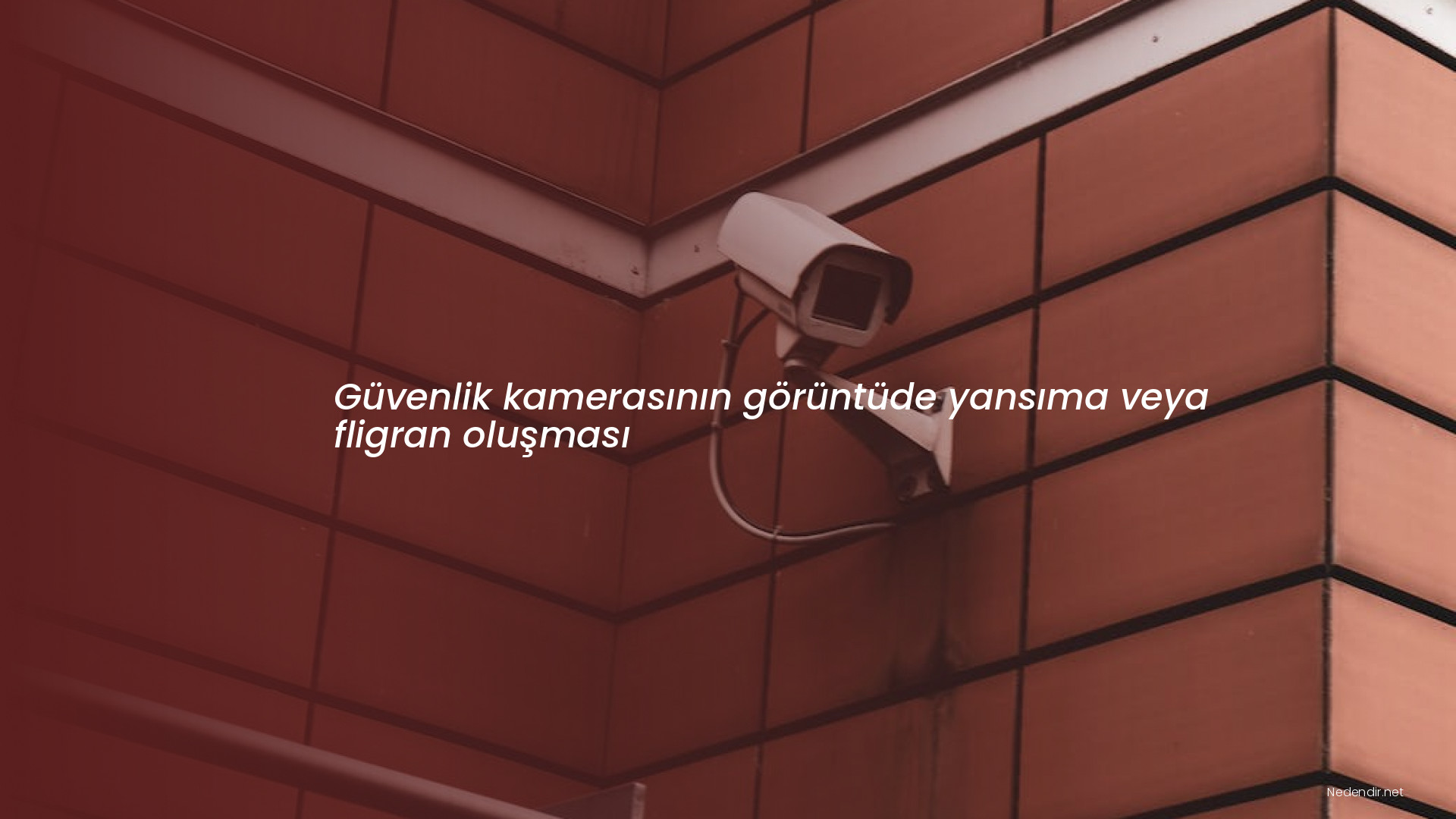 Güvenlik kamerasının görüntüde yansıma veya fligran oluşması